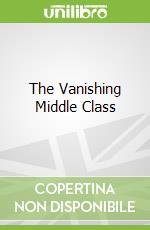 The Vanishing Middle Class