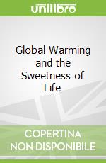 Global Warming and the Sweetness of Life