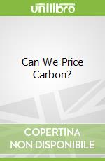Can We Price Carbon?