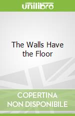 The Walls Have the Floor