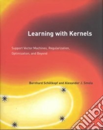 Learning With Kernels libro in lingua di Scholkopf Bernhard, Smola Alexander J.