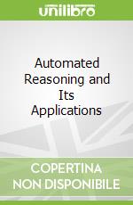 Automated Reasoning and Its Applications