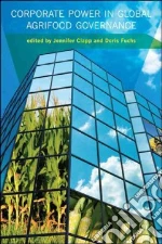 Corporate Power in Global Agrifood Governance