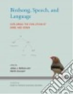 Birdsong, Speech, and Language