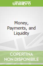Money, Payments, and Liquidity