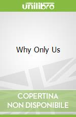 Why Only Us
