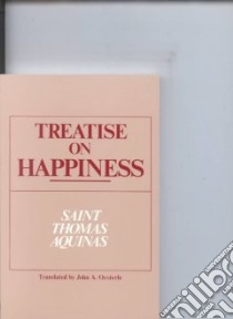 Treatise on Happiness libro in lingua di Thomas Aquinas Saint