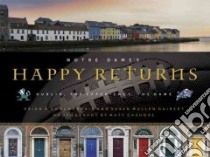 Notre Dame's Happy Returns libro in lingua di O Conchubhair Brian, Guibert Susan Mullen, Cashore Matt (PHT)