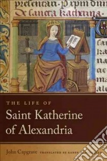 The Life of Saint Katherine of Alexandria libro in lingua di Capgrave John, Winstead Karen A. (TRN)