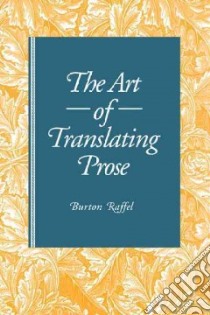 Art of Translating ProseThe libro in lingua di Burton Raffel