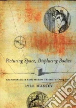 Picturing Space, Displacing Bodies