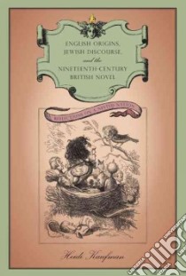 English Origins, Jewish Discourse, and the Nineteenth Century British Novel libro in lingua di Kaufman Heidi