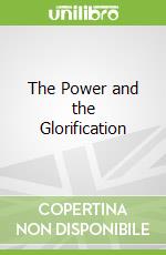 The Power and the Glorification