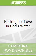 Nothing but Love in God's Water