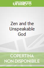 Zen and the Unspeakable God