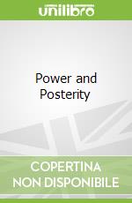 Power and Posterity libro in lingua di Orcutt Kimberly