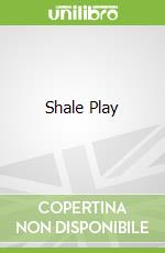 Shale Play libro in lingua di Kasdorf Julia Spicher, Rubin Steven