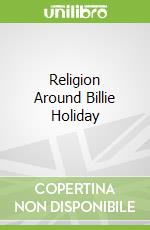 Religion Around Billie Holiday libro in lingua di Fessenden Tracy
