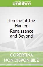 Heroine of the Harlem Renaissance and Beyond