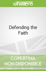 Defending the Faith libro in lingua di Ranson Angela (EDT), Gazal André A. (EDT), Bastow Sarah (EDT)