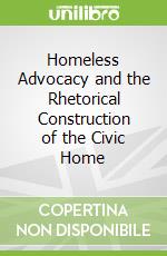 Homeless Advocacy and the Rhetorical Construction of the Civic Home