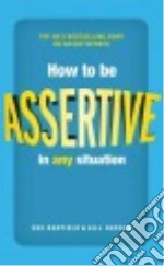 How to Be Assertive in Any Situation
