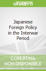 Japanese Foreign Policy in the Interwar Period