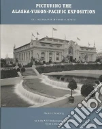 Picturing the Alaska-Yukon-Pacific Exposition