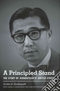 A Principled Stand libro in lingua di Hirabayashi Gordon K., Hirabayashii James A. (CON), Hirabayash Lane Ryo (CON)