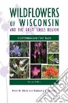 Wildflowers of Wisconsin and the Great Lakes Region libro str