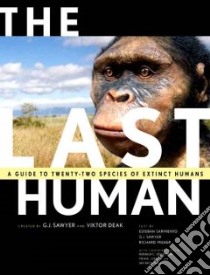 The Last Human libro in lingua di Sawyer G. J., Deak Viktor, Johanson Donald C. (FRW), Tattersall Ian (INT), Sarmiento Esteban