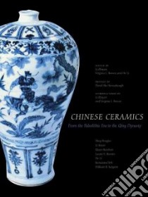 Chinese Ceramics libro in lingua di Barnes Laurie E., Pengbo Ding, He Li, Yoh Kanazawa, Jixian Li