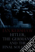 Hitler, the Germans, and the Final Solution