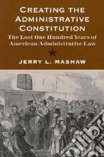 Creating the Administrative Constitution