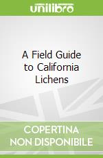A Field Guide to California Lichens