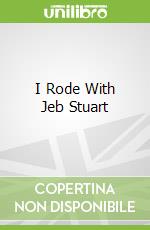 I Rode With Jeb Stuart