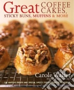 Great Coffee Cakes, Sticky Buns, Muffins & More