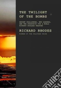 The Twilight of the Bombs libro in lingua di Rhodes Richard