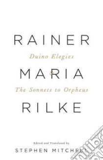 Duino Elegies And the Sonnets to Orpheus libro in lingua di Rilke Rainer Maria, Mitchell Stephen (TRN)