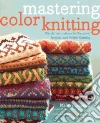 Mastering Color Knitting libro str