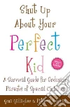 Shut Up About Your Perfect Kid libro str