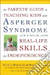 The Parents' Guide to Teaching Kids With Asperger Syndrome and Similar ASDS Real-life Skills for Independence libro str