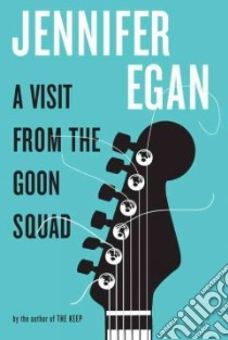 A Visit from the Goon Squad libro in lingua di Egan Jennifer