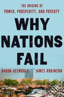 Why Nations Fail libro in lingua di Acemoglu Daron, Robinson James A.