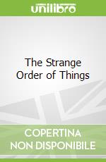 The Strange Order of Things