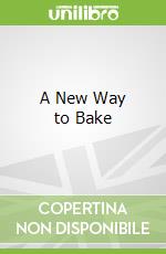A New Way to Bake