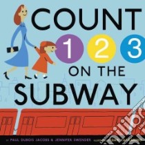 Count on the Subway libro in lingua di Jacobs Paul Dubois, Swender Jennifer, Yaccarino Dan (ILT)