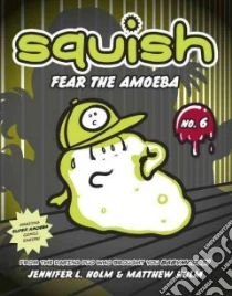 Squish 6 libro in lingua di Holm Jennifer L., Holm Matthew