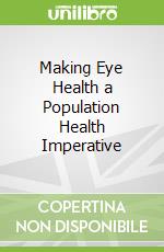 Making Eye Health a Population Health Imperative