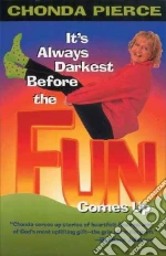 It's Always Darkest Before the Fun Comes Up